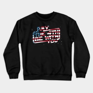 july the 4th be with you usa Crewneck Sweatshirt